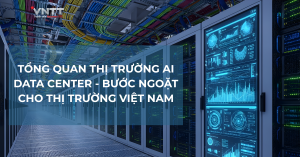 TỔNG QUAN THỊ TRƯỜNG AI DATA CENTER _ 11
