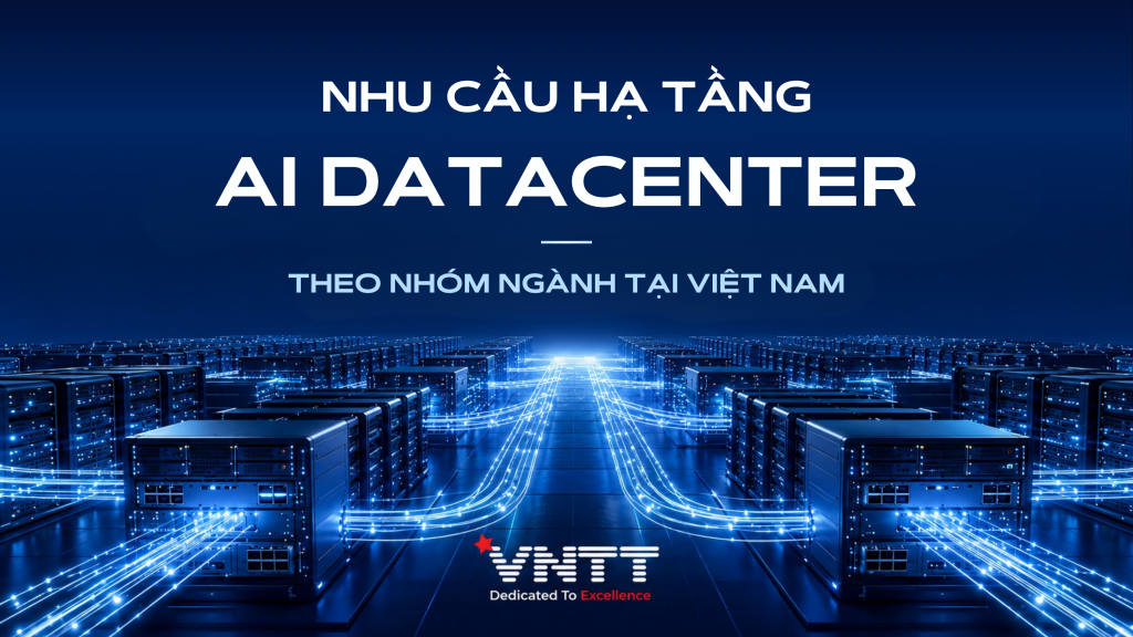 Nhóm ngành nào đang cần hạ tầng AI Datacenter?